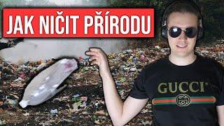 JAK SPRÁVNĚ NIČIT PŘÍRODU