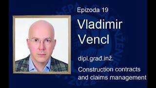 Glas inženjera Ep19 - Vladimir Vencl dipl.građ.inž., Construction contracts and claims management