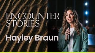 An Encounter with God that Changed Everything | Hayley Braun | Bethel Church