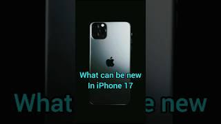 what can be new in iPhone 17️‍#iPhone #techshorts #techverse #iphone17 #shorts