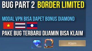 BUG PART 2 !! BORDER LIMITED VIETNAM, THAILAND, LAOS PAKE CARI INI GA BAKAL FIX KLAIM EVENT WEB MLBB