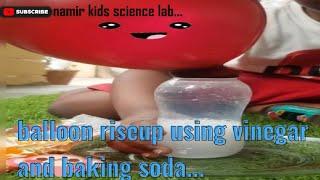 Balloon rise up using baking soda and vinegar... namir kids science lab..