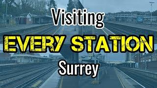 All 84 Surrey Railway Stations (visiting EVERY station)