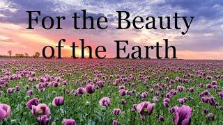 |FOR THE BEAUTY OF THE EARTH (Lyric Video)| HYMN by Folliott Sandford Pierpoint|