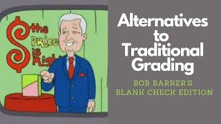 An Alternative to Traditional Grading: Bob Barker's Blank Check