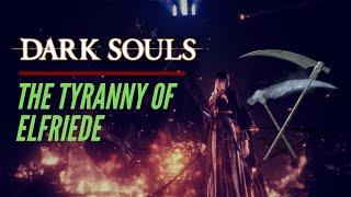 Dark Souls Lore | The Tyranny of Elfriede