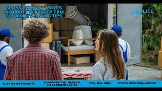 Cross-Country Moves Without the Pricey Tag: Top Money-Saving Tips | Elite Movers Miami FL