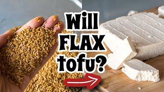 Will FLAX SEED TOFU? | Mary's Test Kitchen