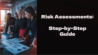 Risk Assessment - Step by Step Guide