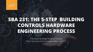 SBA 231: The 5-step Building Controls Hardware Engineering Process