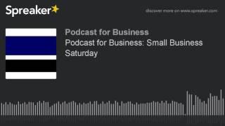 Podcast for Business: Small Business Saturday