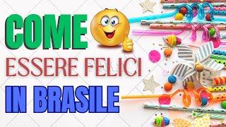 Come essere felici in Brasile