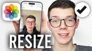 How To Resize Photo On iPhone - Full Guide