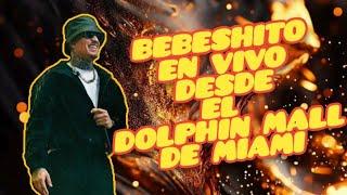 BEBESHITO EN VIVO DESDE EL DOLPHIN MALL DE MIAMI ( RESUMEN )