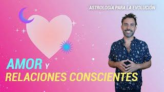 Astrología en el Amor - Relaciones Conscientes