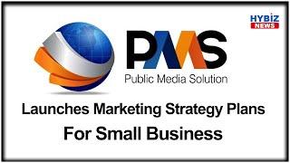 Public Media Solution launches Marketing Strategy Plans for Small business  | Hybiz