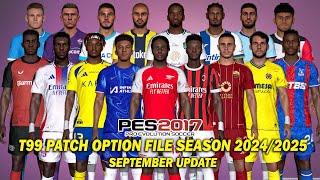 PES 2017 NEW T99 PATCH OPTION FILE SEASON 2024/2025 SEPTEMBER UPDATE