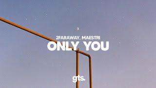 2FarAway, MAESTRI - Only You (Lyrics)