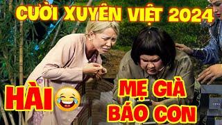 HÀI CƯỜI XUYÊN VIỆT 2024 CƯỜI XÉM XỈU | MẸ GIÀ BÁO CON | HÀI DƯƠNG LÂM | HÀI MỚI