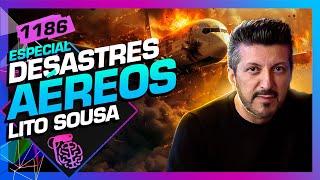 DESASTRES AÉREOS: LITO SOUSA (AVIÕES E MÚSICAS) - Inteligência Ltda. Podcast #1186