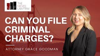 Can I File Criminal Charges Against Someone Else in California? | California Defense Lawyers