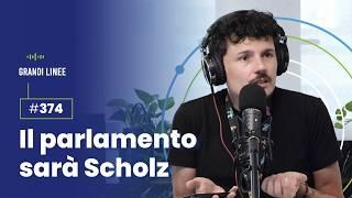 Ep. 374 – Il parlamento sarà Scholz