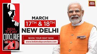 India Today Conclave 2023: Watch PM Narendra Modi And Many More On 17-18 March 2023