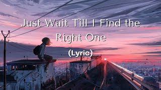 Heartfelt Love Song – Just Wait Till I Find the Right One