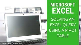 Solving an Excel Query Using a Pivot Table