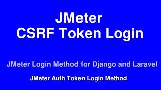 JMeter CSRF Token Website Login |  Authorization / Auth Token Login JMeter | Laravel / Django Login