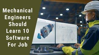 Mechanical Engineers Should Learn 10 Software for Job