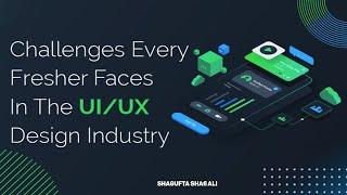 Challenges every fresher faces in UI UX design Industry
