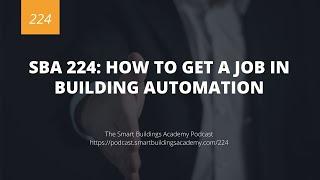 SBA 224: How to Get a Job in Building Automation