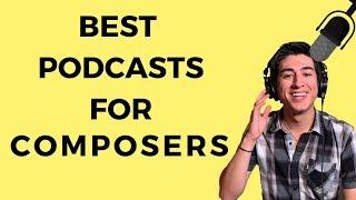 Best Podcasts for Composers!