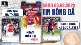 TIN BÓNG ĐÁ 3/2: ARSENAL ĐẠI THẮNG MAN CITY, MAN UNITED NHẬN THẤT BẠI, BARCELONA HẠ GỤC ALAVES