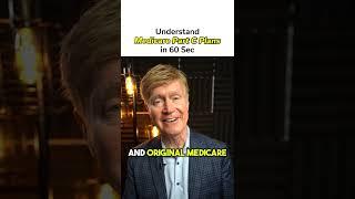 Understand Medicare Part C in just 60 seconds.