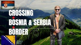 BORDER CROSSING...BOSNIA TO SERBIA