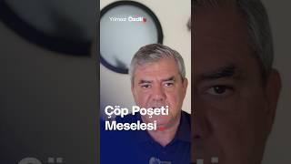 Çöp Poşeti Meselesi... - Yılmaz Özdil