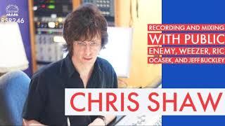 RSR246 - Chris Shaw - Recording and Mixing with Public Enemy, Weezer, Ric Ocasek, and Jeff Buckley