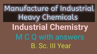 Manufacture of Industrial Heavy chemicals | Industrial Chemistry | MCQs by Swapnali S Jadhav