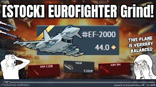 The MOST *Balanced* Plane in WT| [STOCK] EUROFIGHTER Grind Experience!(Snail FORCED Me to do...)