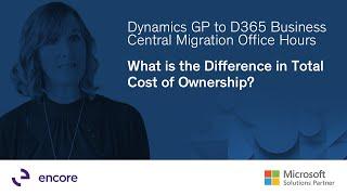 Dynamics GP to D365 Business Central Migration Office Hours | Difference in Total Cost of Ownership