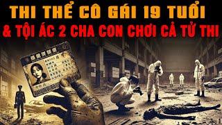 Kỳ Án Trung Quốc: Thi Thể CÔ GÁI 15 'LÕA LỒ' Cháy Xém Tội Ác Cha Con CHƠI CẢ TỬ THI #giaimakyan