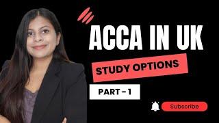 ACCA IN UK  || STUDY OPTIONS