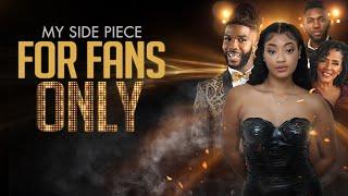 My Side Piece for Fans Only (2024) | Full Movie | Drama