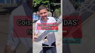 Coisas 'PROIBIDAS' no skate  [NÃO 'RECOMENDÁVEL']