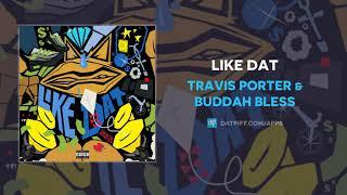 Travis Porter & Buddah Bless - Like Dat (AUDIO)