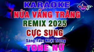 Nửa Vầng Trăng Karaoke Remix Tone Nữ Cực Hay, Dễ Hát || Bass Cực Sung Nhạc Sống 365