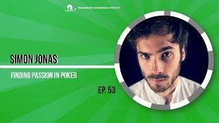 Simon Jonas on Finding Passion in Poker #53