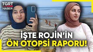 Rojin Kabaiş'in Ön Otopsi Raporu Açıklandı! Darp ve Cebir İzine Rastlanmadı - TGRT Haber